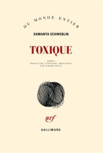 Couverture de Toxique, Samanta Schweblin (Gallimard)